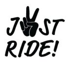 JUST RIDE!