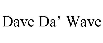 DAVE DA' WAVE