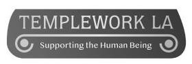 TEMPLEWORK LA SUPPORTING THE HUMAN BEING