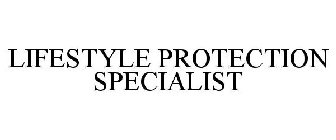 LIFESTYLE PROTECTION SPECIALIST