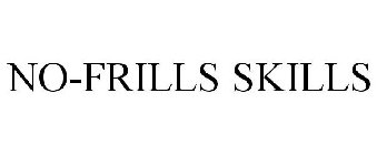 NO-FRILLS SKILLS