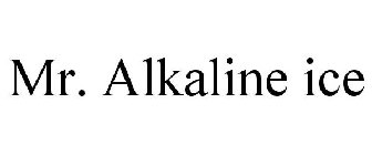 MR. ALKALINE ICE