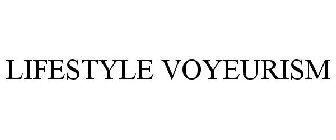 LIFESTYLE VOYEURISM