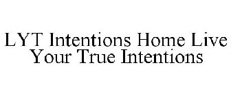 LYT INTENTIONS HOME LIVE YOUR TRUE INTENTIONS