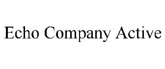 ECHO COMPANY ACTIVE