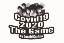 COVID 19 2020 THE GAME BY DONALD CARLTON