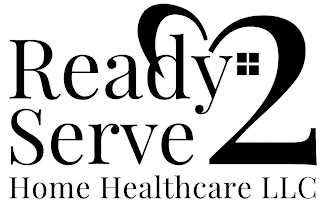 READY 2 SERVE HOME HEALTHCARE LLC