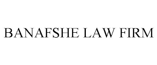 BANAFSHE LAW FIRM
