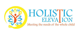 HOLISTIC ELEVATION MEETING THE NEEDS OF THE WHOLE CHILD