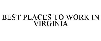 BEST PLACES TO WORK IN VIRGINIA