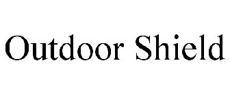 OUTDOOR SHIELD