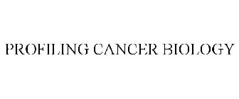 PROFILING CANCER BIOLOGY