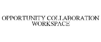 OPPORTUNITY COLLABORATION WORKSPACE