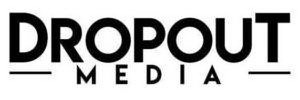 DROPOUT MEDIA