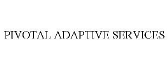 PIVOTAL ADAPTIVE SERVICES