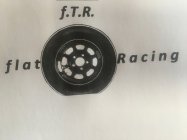F.T.R. FLAT TIRE RACING