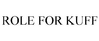 ROLE FOR KUFF