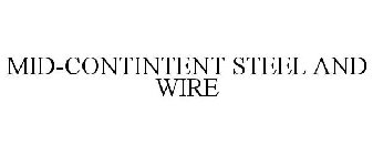 MID-CONTINTENT STEEL AND WIRE