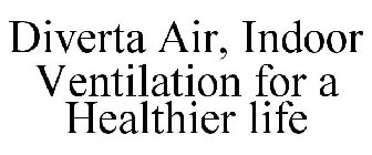 DIVERTA AIR, INDOOR VENTILATION FOR A HEALTHIER LIFE