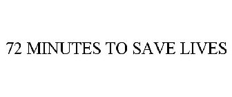72 MINUTES TO SAVE LIVES