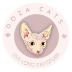 DOZA CATS LIVE LONG PAWSPURR