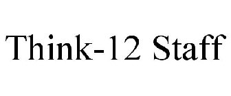 THINK-12 STAFF
