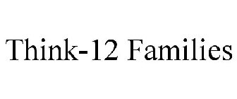 THINK-12 FAMILIES