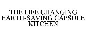 THE LIFE CHANGING EARTH-SAVING CAPSULE KITCHEN