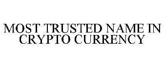 MOST TRUSTED NAME IN CRYPTO CURRENCY