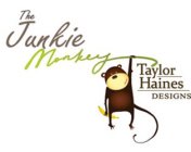 THE JUNKIE MONKEY TAYLOR HAINES DESIGNS