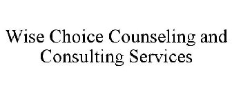 WISE CHOICE COUNSELING AND CONSULTING SERVICES