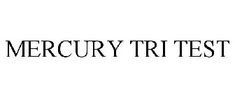 MERCURY TRI TEST