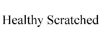 HEALTHY SCRATCHED