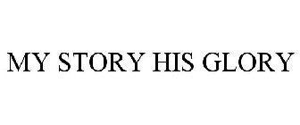 MY STORY HIS GLORY
