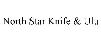 NORTH STAR KNIFE & ULU