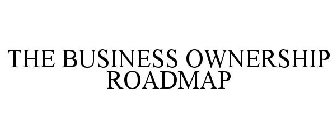THE BUSINESS OWNERSHIP ROADMAP