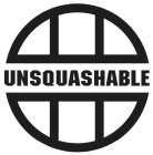 UNSQUASHABLE