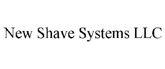 NEW SHAVE SYSTEMS LLC