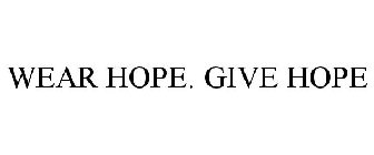 WEAR HOPE. GIVE HOPE
