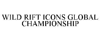 WILD RIFT ICONS GLOBAL CHAMPIONSHIP