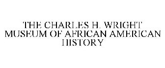 THE CHARLES H. WRIGHT MUSEUM OF AFRICAN AMERICAN HISTORY