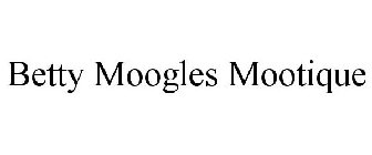 BETTY MOOGLES MOOTIQUE