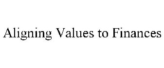 ALIGNING VALUES TO FINANCES