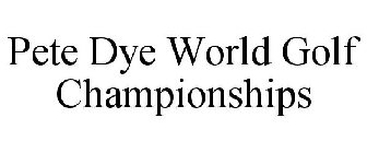 PETE DYE WORLD GOLF CHAMPIONSHIPS