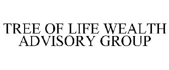 TREE OF LIFE WEALTH ADVISORY GROUP