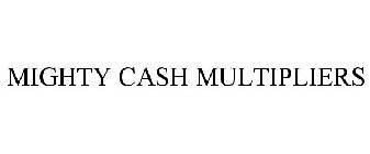 MIGHTY CASH MULTIPLIERS