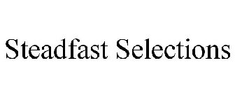 STEADFAST SELECTIONS