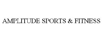 AMPLITUDE SPORTS & FITNESS