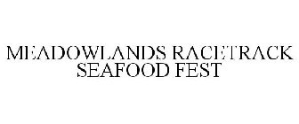 MEADOWLANDS RACETRACK SEAFOOD FEST