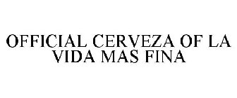 OFFICIAL CERVEZA OF LA VIDA MAS FINA